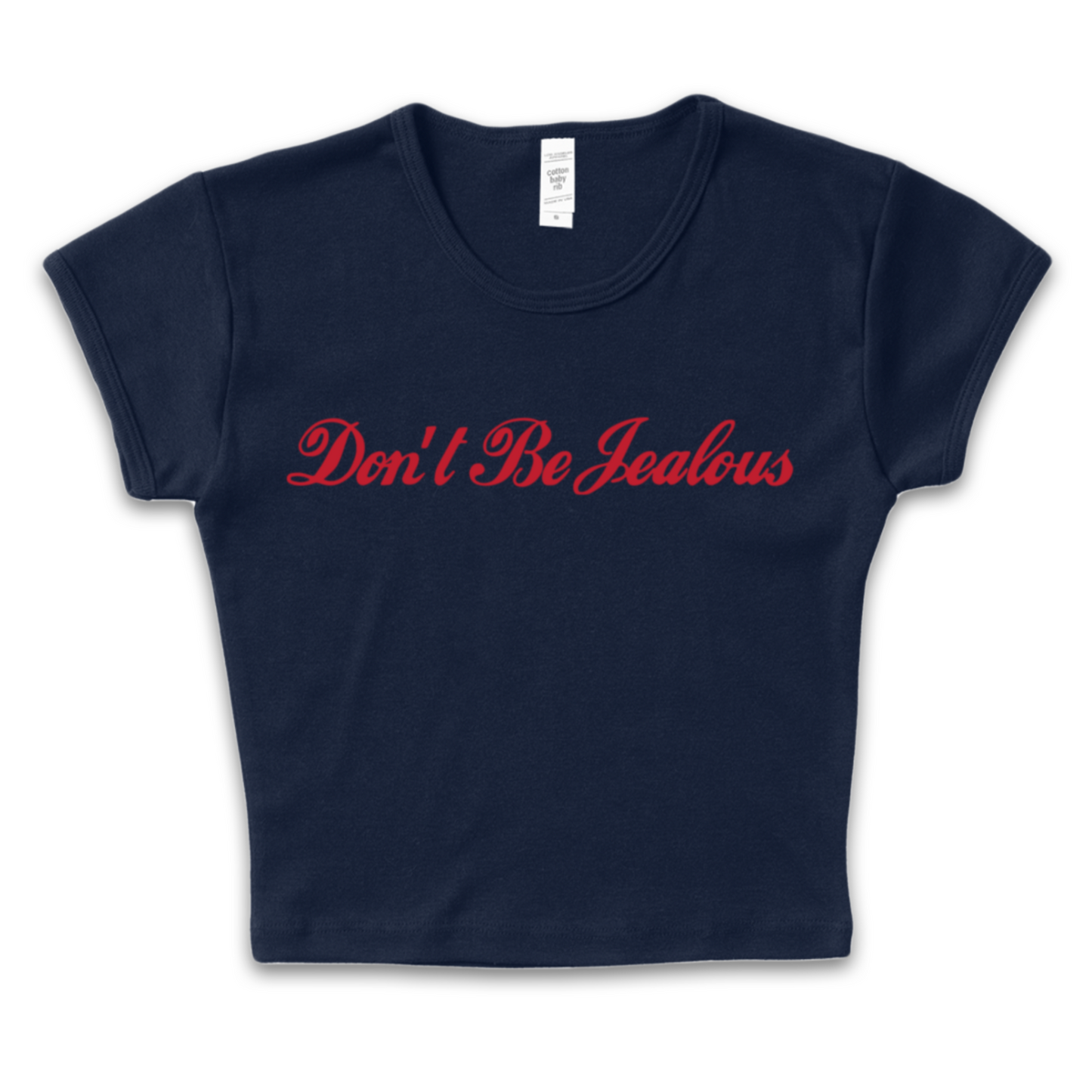 Don't Be Jealous Baby Tee