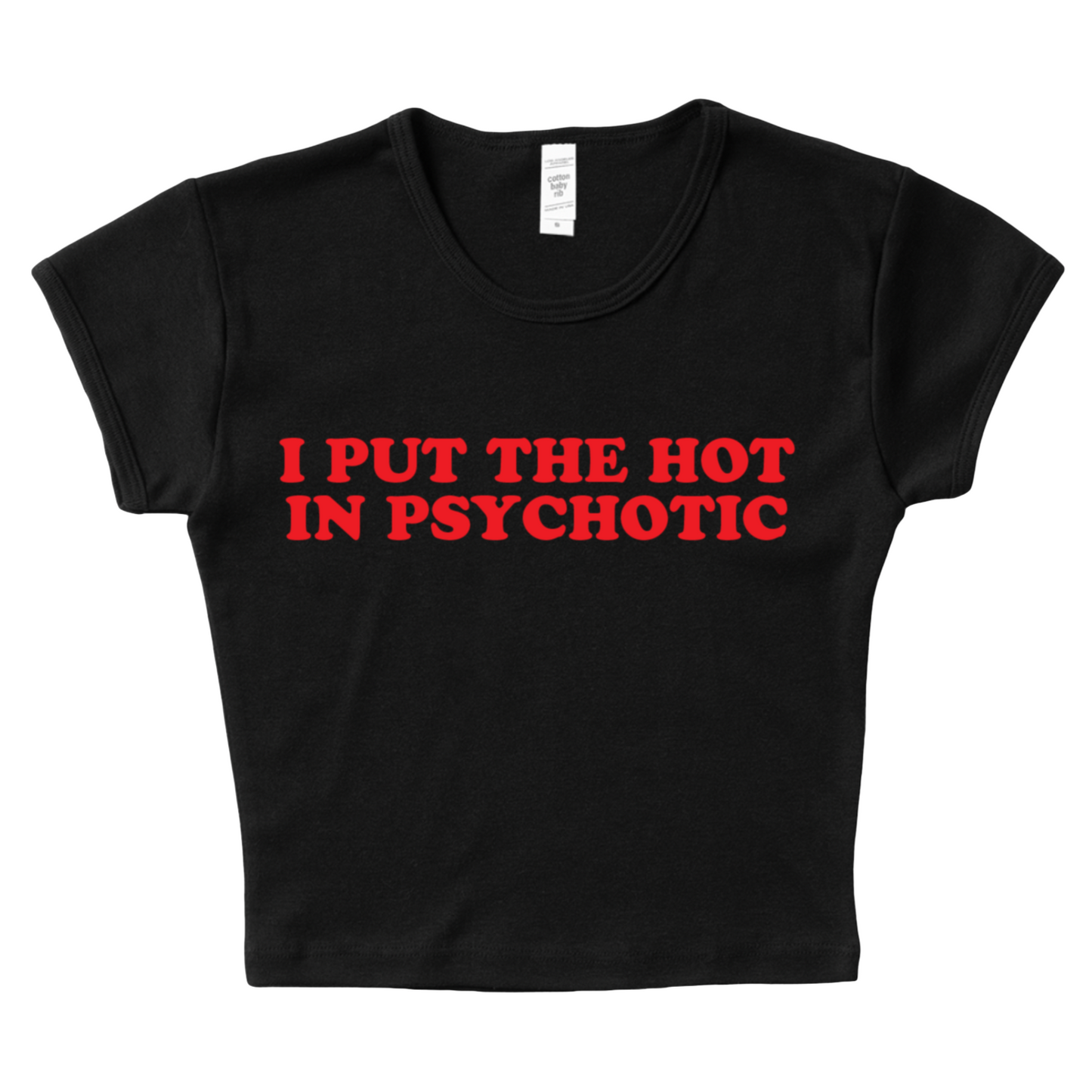 I Put The Hot In Psychotic Baby Tee
