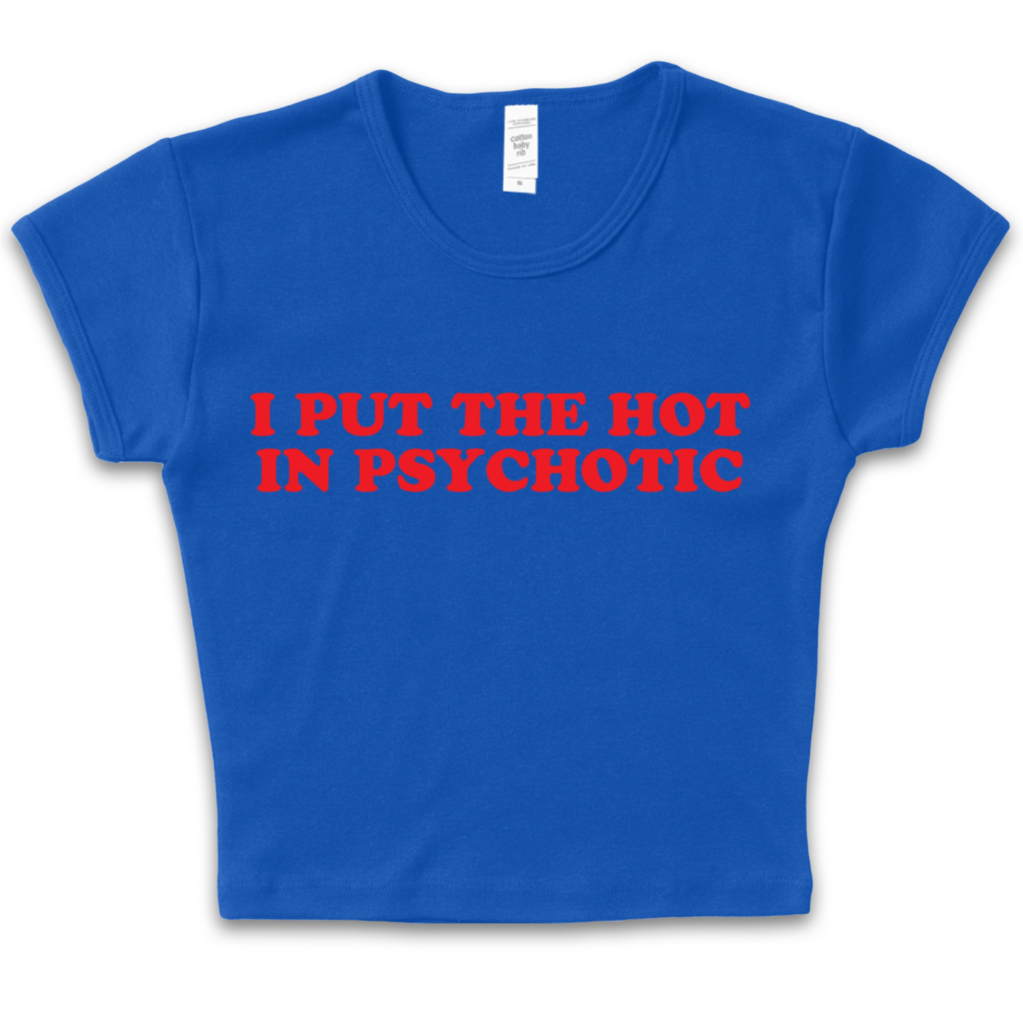 I Put The Hot In Psychotic Baby Tee