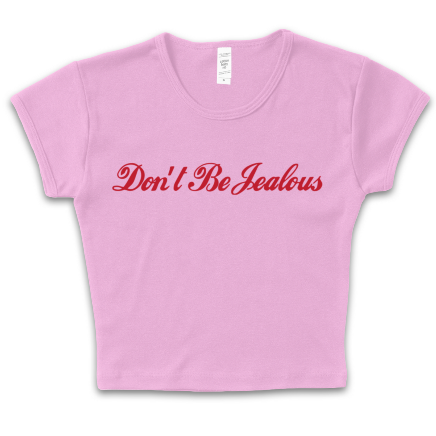 Don't Be Jealous Baby Tee