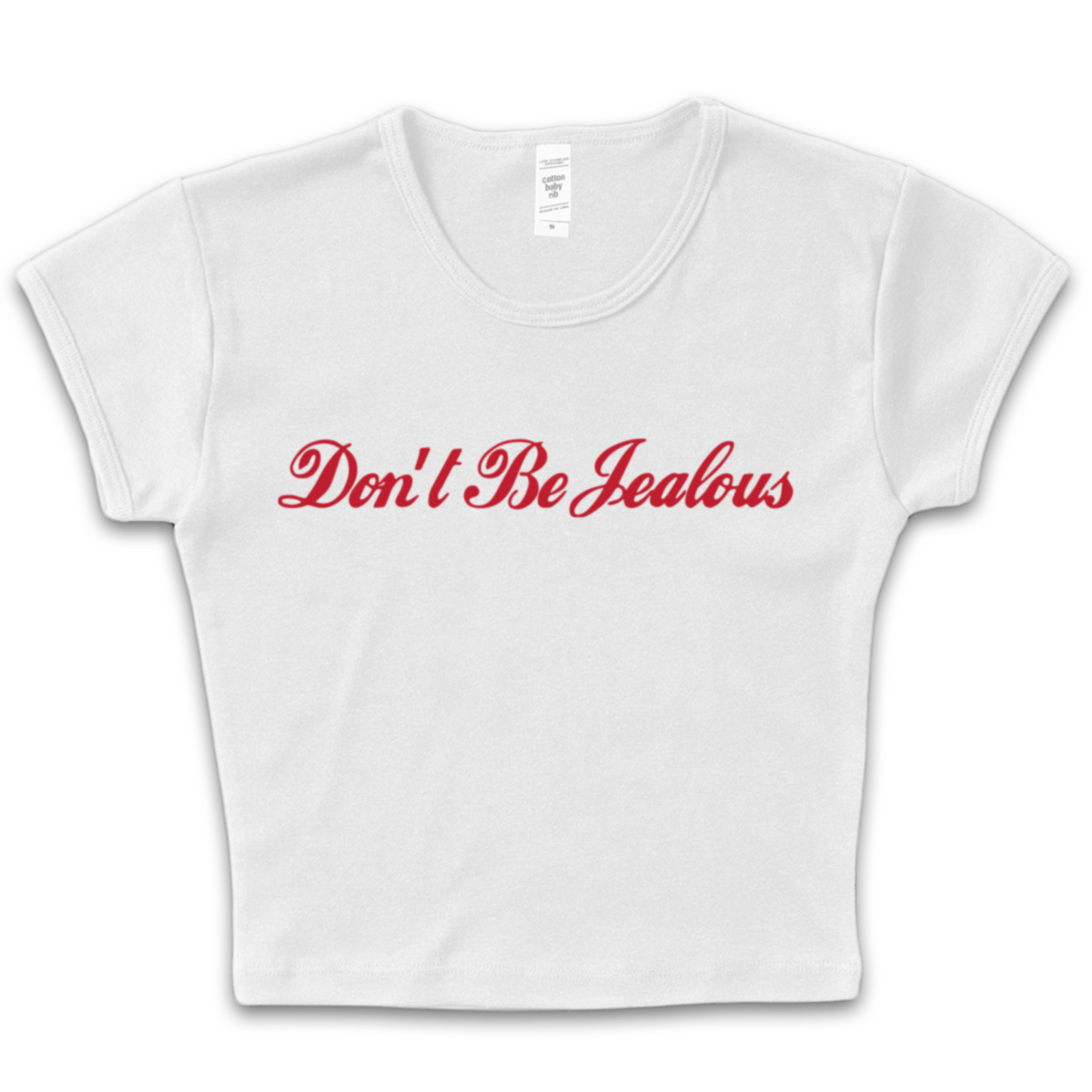 Don't Be Jealous Baby Tee