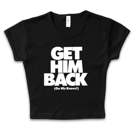 Get Him Back Baby Tee