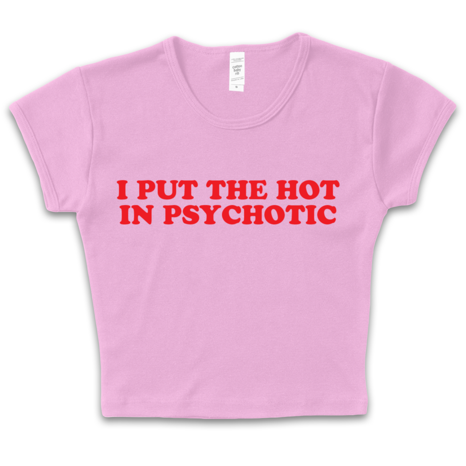 I Put The Hot In Psychotic Baby Tee – Heav3nly Bodies