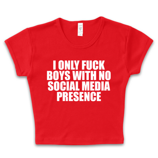 I Only Fuck Boys With No Social Media Presence Baby Tee